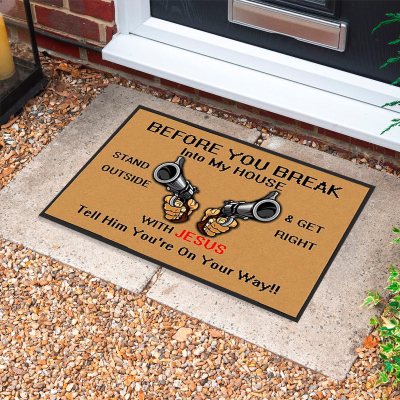 Before You Break Into My House - D314 - Doormat