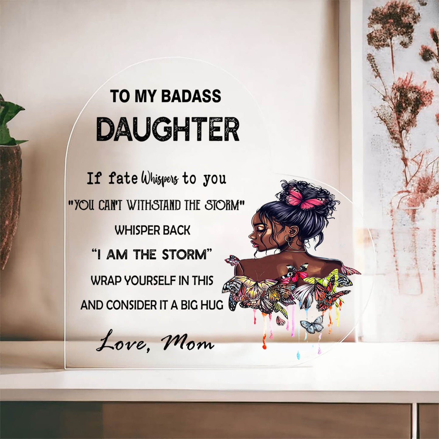 To My Daughter - D356 - Heart Shaped Acrylic Plaque