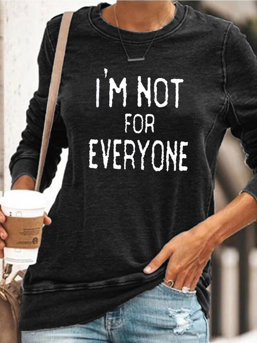 I'm Not For Everyone Sweatshirt